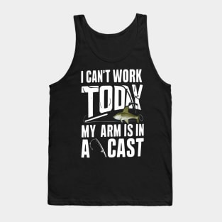 Crazy Dog I Can'T Work Today My Arm Is In A Cast Funny Fishing Fathers Tank Top